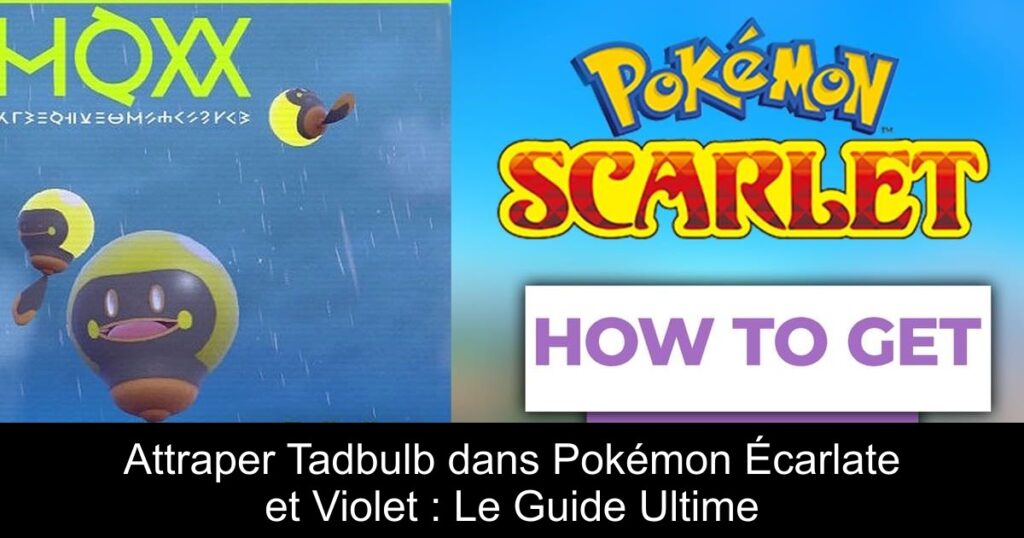 Attraper Tadbulb dans Pokémon Écarlate et Violet : Le Guide Ultime