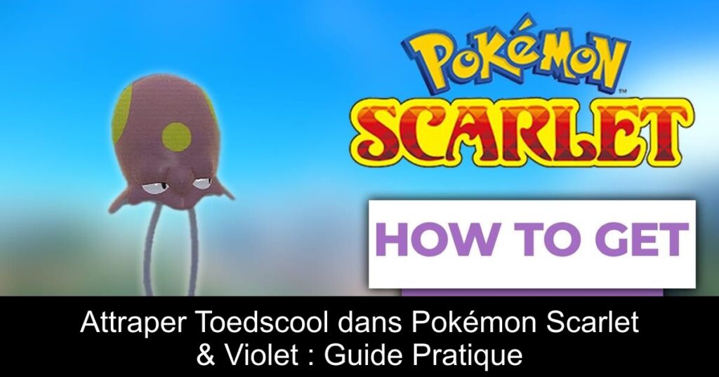 Attraper Toedscool dans Pokémon Scarlet & Violet : Guide Pratique