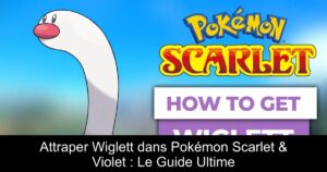 Attraper Wiglett dans Pokémon Scarlet & Violet : Le Guide Ultime