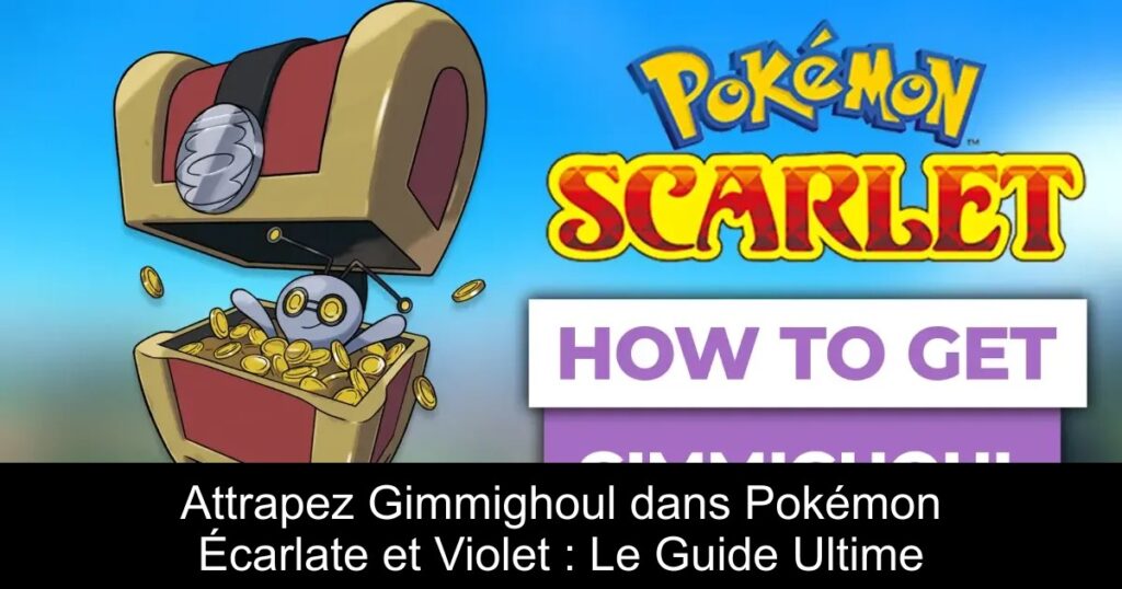 Attrapez Gimmighoul dans Pokémon Écarlate et Violet : Le Guide Ultime