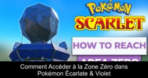 Comment Accéder à la Zone Zéro dans Pokémon Écarlate & Violet