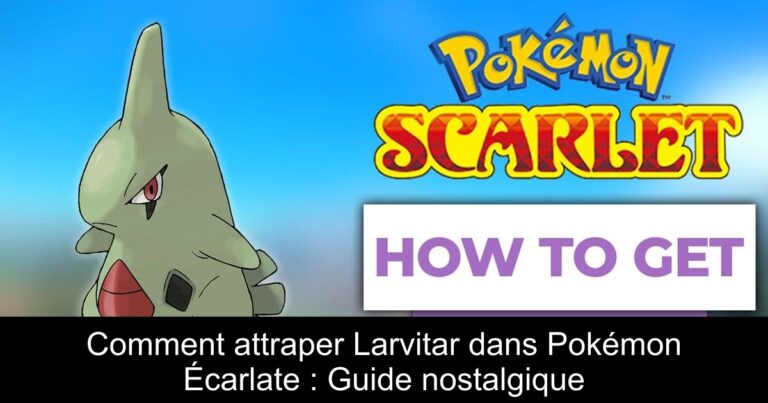 Comment attraper Larvitar dans Pokémon Écarlate : Guide nostalgique