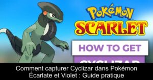 Comment capturer Cyclizar dans Pokémon Écarlate et Violet : Guide pratique