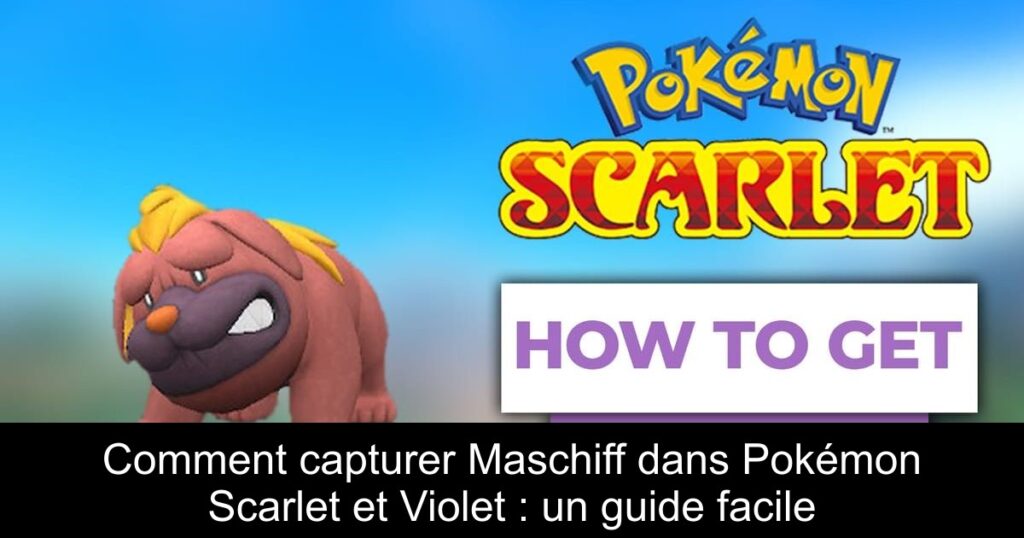 Comment capturer Maschiff dans Pokémon Scarlet et Violet : un guide facile