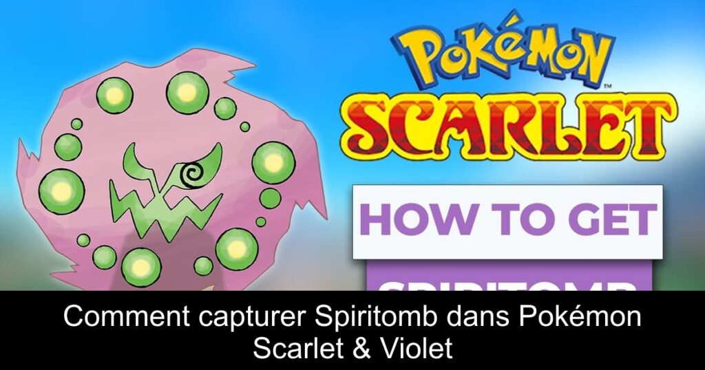Comment capturer Spiritomb dans Pokémon Scarlet & Violet
