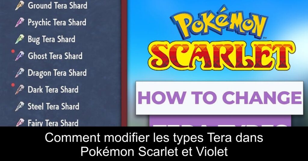 Comment modifier les types Tera dans Pokémon Scarlet et Violet