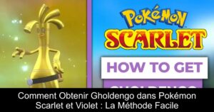Comment Obtenir Gholdengo dans Pokémon Scarlet et Violet : La Méthode Facile