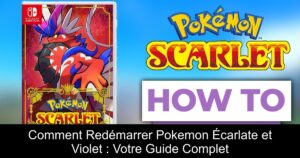 Comment Redémarrer Pokemon Écarlate et Violet : Votre Guide Complet
