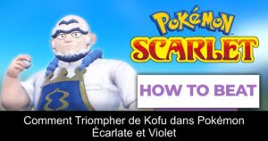Comment Triompher de Kofu dans Pokémon Écarlate et Violet