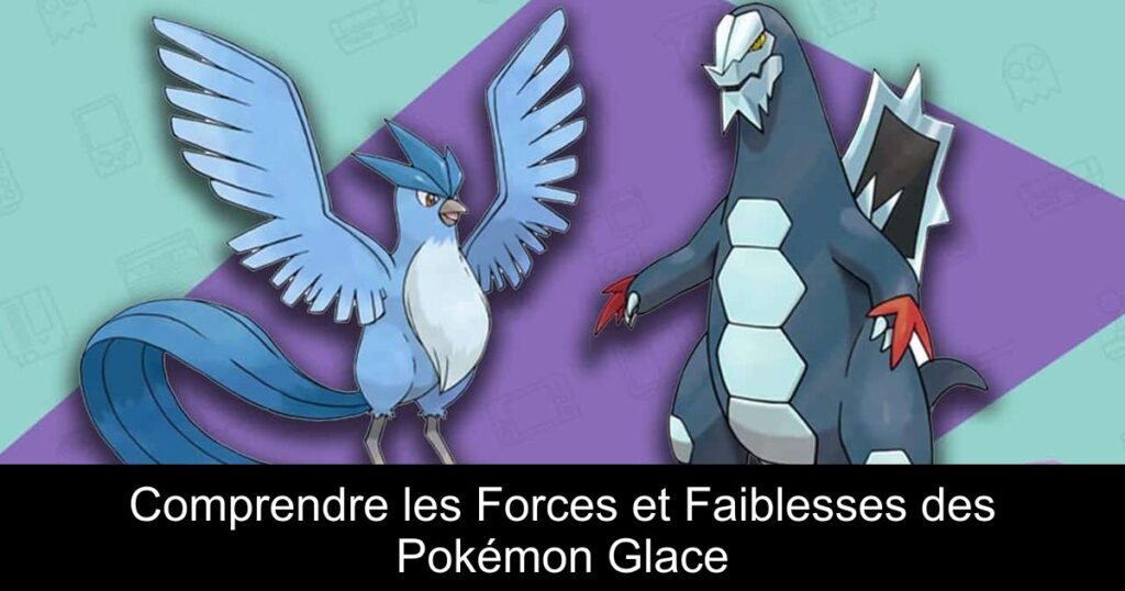 Comprendre les Forces et Faiblesses des Pokémon Glace