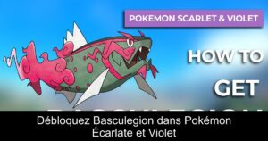 Débloquez Basculegion dans Pokémon Écarlate et Violet