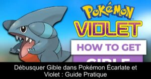 Débusquer Gible dans Pokémon Écarlate et Violet : Guide Pratique