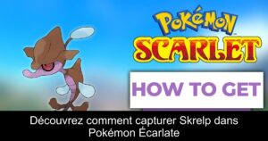 Découvrez comment capturer Skrelp dans Pokémon Écarlate