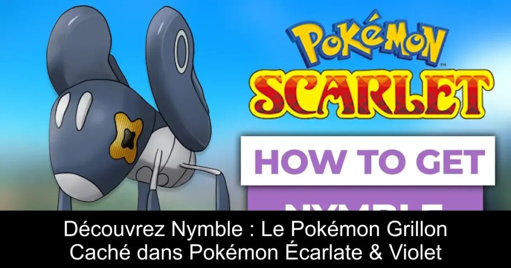 Découvrez Nymble : Le Pokémon Grillon Caché dans Pokémon Écarlate & Violet