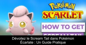 Dévoilez le Scream Tail dans Pokémon Écarlate : Un Guide Pratique