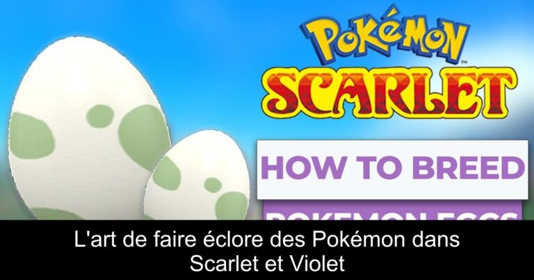 L'art de faire éclore des Pokémon dans Scarlet et Violet