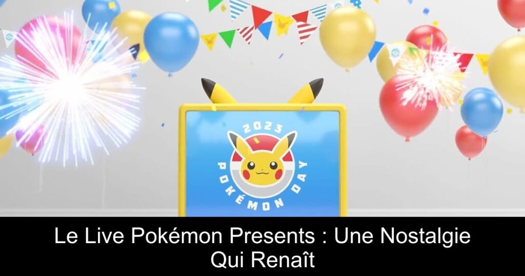 Le Live Pokémon Presents : Une Nostalgie Qui Renaît