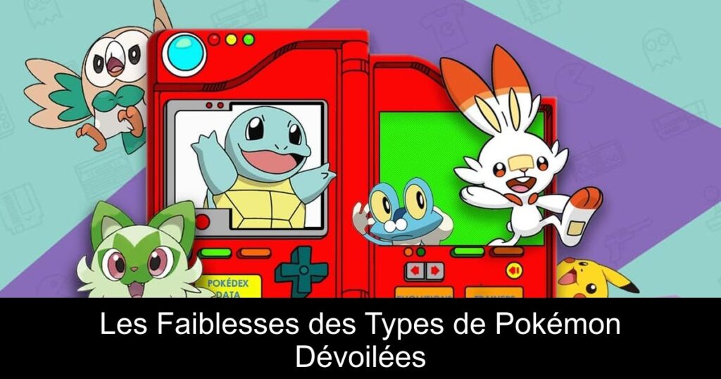 Les Faiblesses des Types de Pokémon Dévoilées