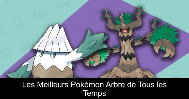 Les Meilleurs Pokémon Arbre de Tous les Temps
