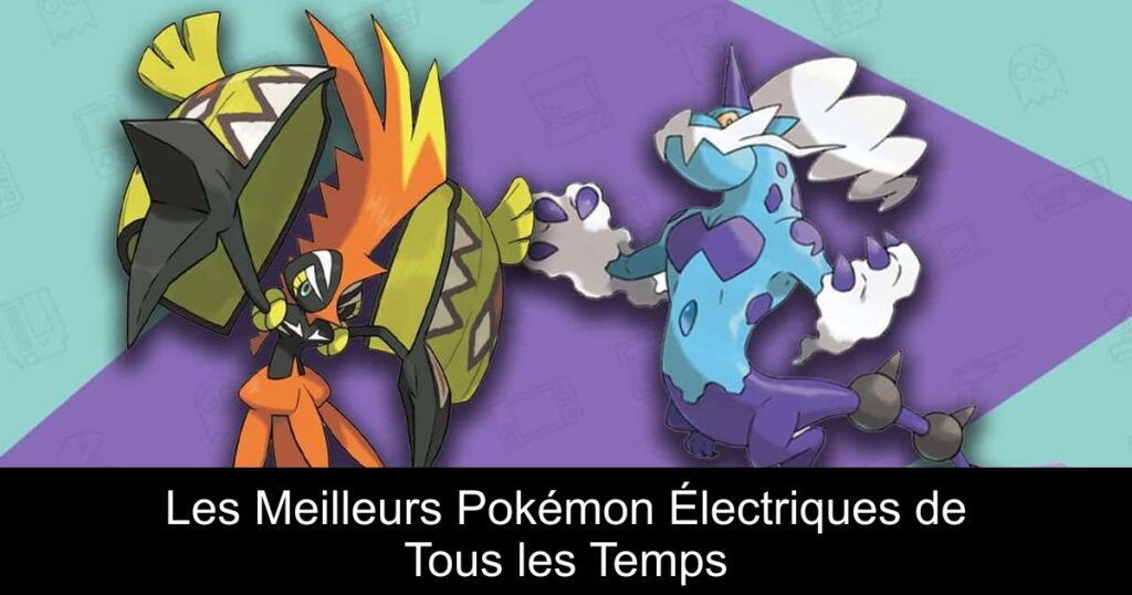 Les Meilleurs Pokémon Électriques de Tous les Temps