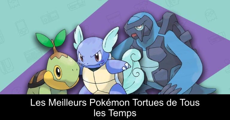 Les Meilleurs Pokémon Tortues de Tous les Temps