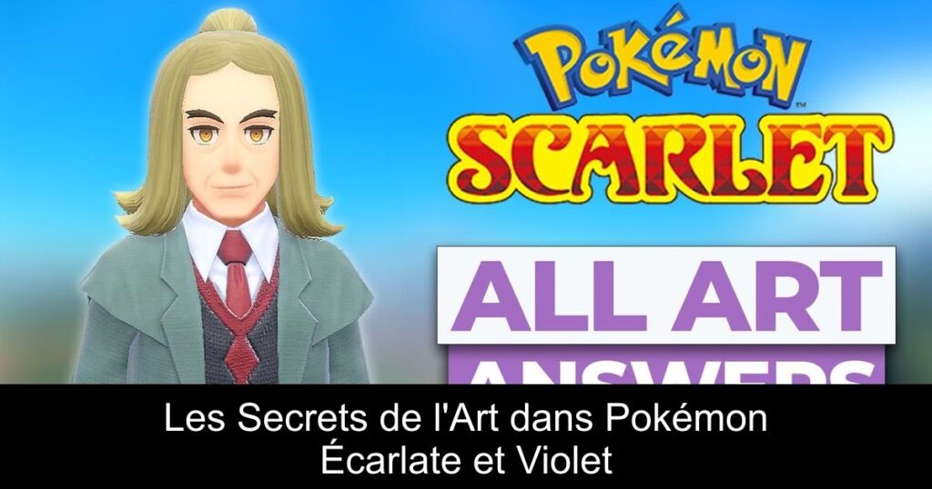 Les Secrets de l&rsquo;Art dans Pokémon Écarlate et Violet