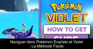 Naviguer dans Pokémon Écarlate et Violet : La Méthode Facile