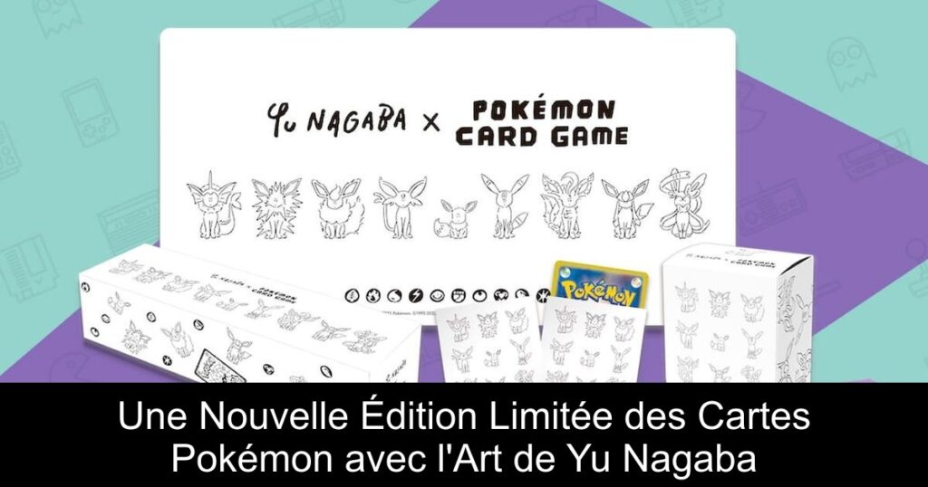 Une Nouvelle Édition Limitée des Cartes Pokémon avec l&rsquo;Art de Yu Nagaba