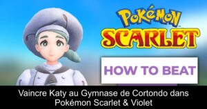 Vaincre Katy au Gymnase de Cortondo dans Pokémon Scarlet & Violet
