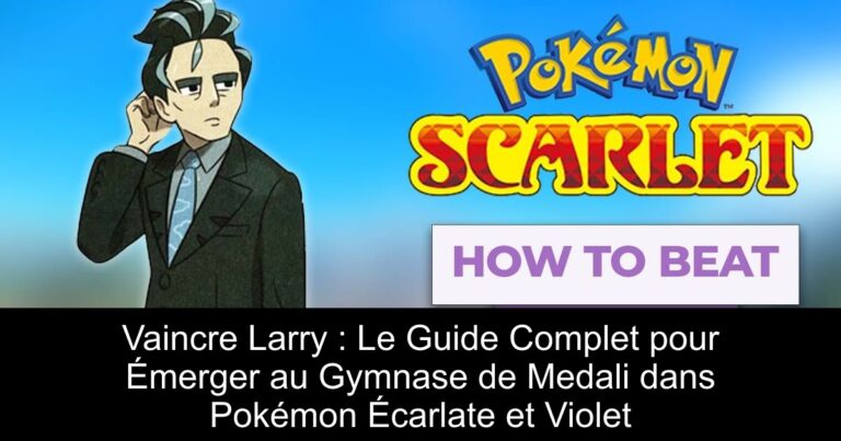 Vaincre Larry : Le Guide Complet pour Émerger au Gymnase de Medali dans Pokémon Écarlate et Violet