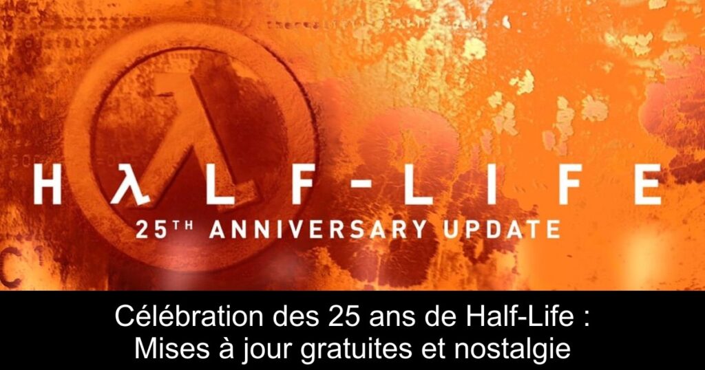 Célébration des 25 ans de Half-Life : Mises à jour gratuites et nostalgie