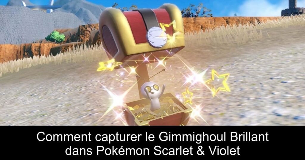 Comment capturer le Gimmighoul Brillant dans Pokémon Scarlet & Violet