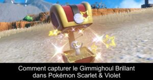 Comment capturer le Gimmighoul Brillant dans Pokémon Scarlet & Violet