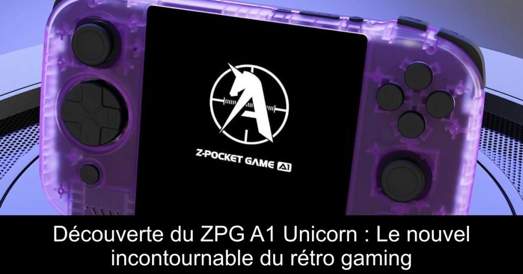 Découverte du ZPG A1 Unicorn : Le nouvel incontournable du rétro gaming