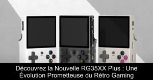 Découvrez la Nouvelle RG35XX Plus : Une Évolution Prometteuse du Rétro Gaming