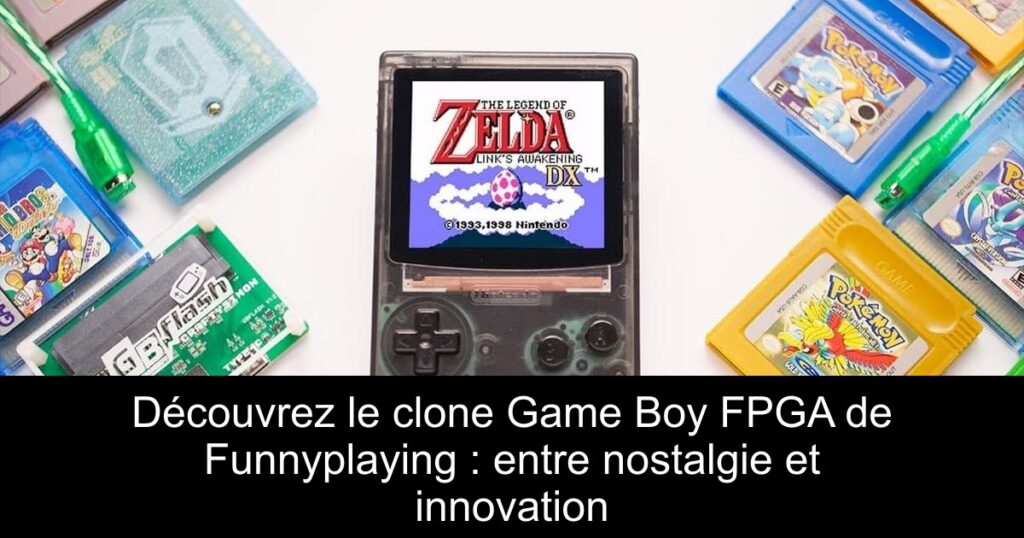 Découvrez le clone Game Boy FPGA de Funnyplaying : entre nostalgie et innovation