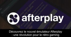 Découvrez le nouvel émulateur Afterplay : une révolution pour le rétro gaming
