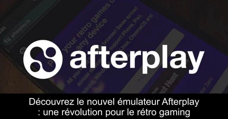 Découvrez le nouvel émulateur Afterplay : une révolution pour le rétro gaming