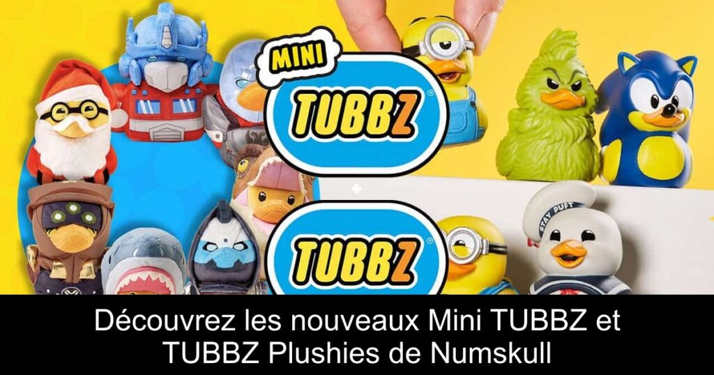 Découvrez les nouveaux Mini TUBBZ et TUBBZ Plushies de Numskull