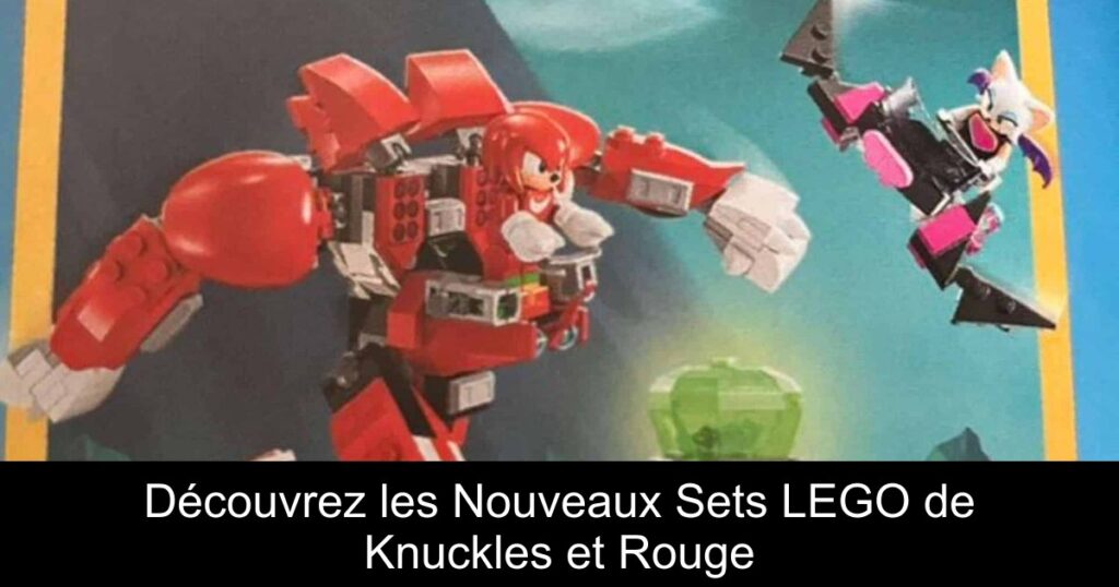 Découvrez les Nouveaux Sets LEGO de Knuckles et Rouge