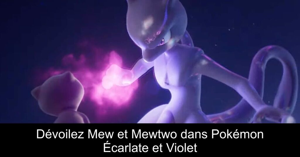 Dévoilez Mew et Mewtwo dans Pokémon Écarlate et Violet