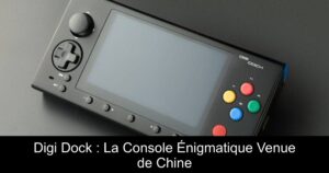 Digi Dock : La Console Énigmatique Venue de Chine