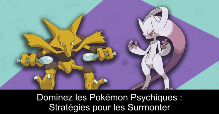 Dominez les Pokémon Psychiques : Stratégies pour les Surmonter