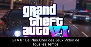 GTA 6 : Le Plus Cher des Jeux Vidéo de Tous les Temps