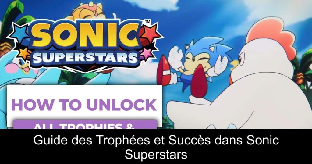 Guide des Trophées et Succès dans Sonic Superstars