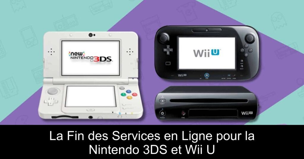 La Fin des Services en Ligne pour la Nintendo 3DS et Wii U