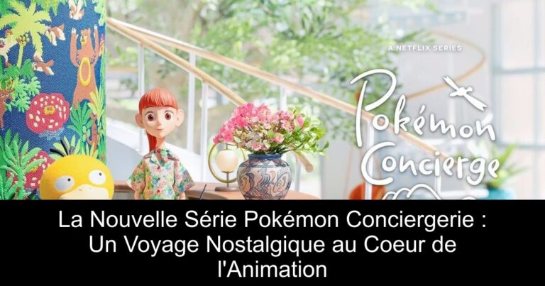 La Nouvelle Série Pokémon Conciergerie : Un Voyage Nostalgique au Coeur de l'Animation