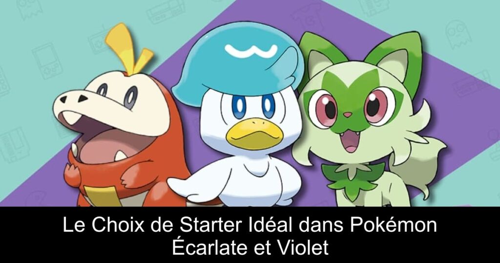 Le Choix de Starter Idéal dans Pokémon Écarlate et Violet