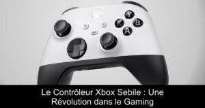 Le Contrôleur Xbox Sebile : Une Révolution dans le Gaming