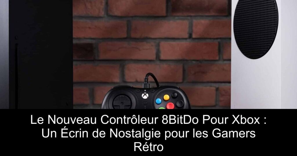 Le Nouveau Contrôleur 8BitDo Pour Xbox : Un Écrin de Nostalgie pour les Gamers Rétro